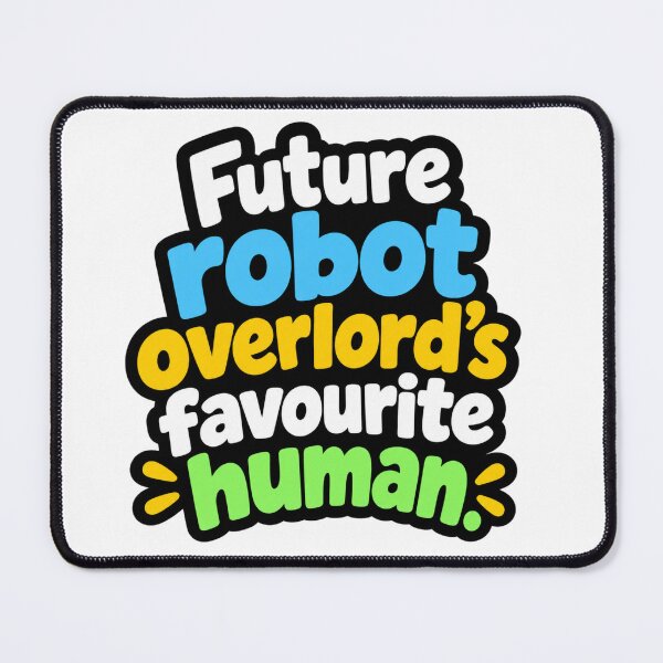 Item preview, Future Robot Overlords Favourite Human Funny Quote Design designed and sold by Kenzie & Co.