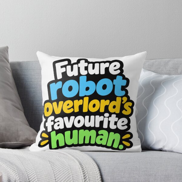 Item preview, Future Robot Overlords Favourite Human Funny Quote Design designed and sold by Kenzie & Co.