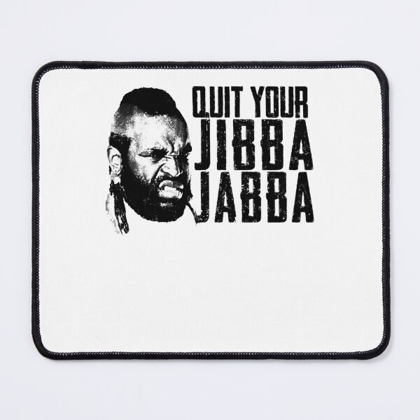 Item preview, Quit Your Jibba Jabba designed and sold by KileyBart.