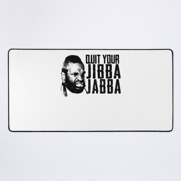 Item preview, Quit Your Jibba Jabba designed and sold by KileyBart.