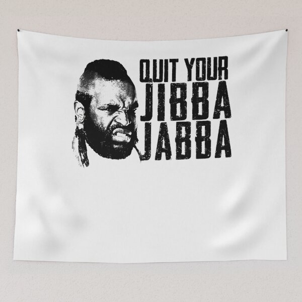 Item preview, Quit Your Jibba Jabba designed and sold by KileyBart.