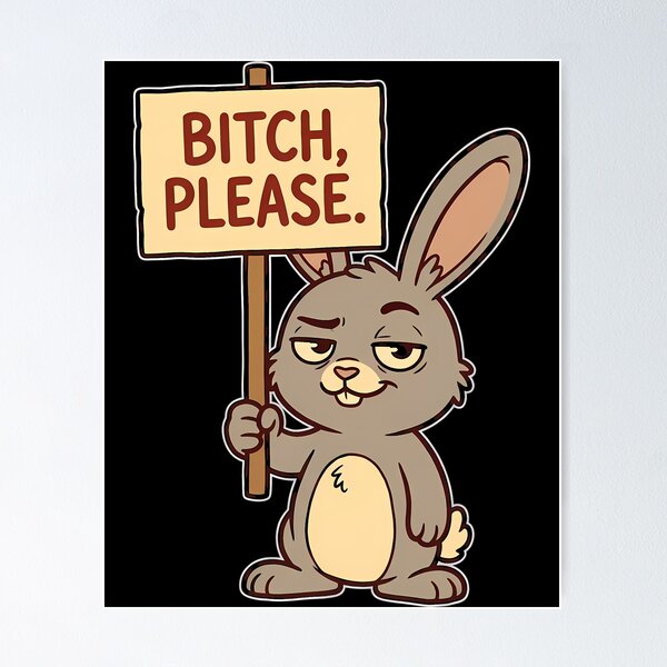 Item preview, supbitch rabbit with bitch please sign designed and sold by IsabellaRyland.