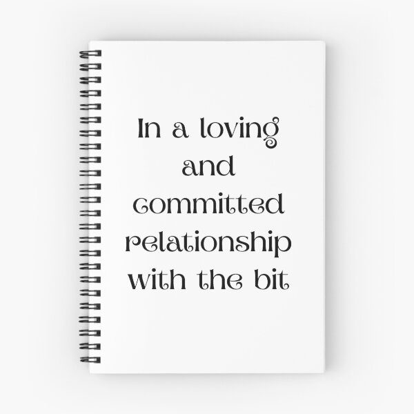 Item preview, In a Loving and Committed Relationship With the Bit (Black Lettering) designed and sold by Silly Goose Studios.