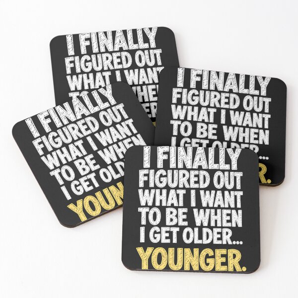 Item preview, Figured Out What I Want To Be When I Get Older...Younger. designed and sold by Alzasshop.