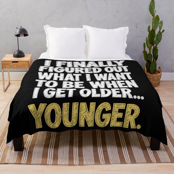 Item preview, Figured Out What I Want To Be When I Get Older...Younger. designed and sold by Alzasshop.