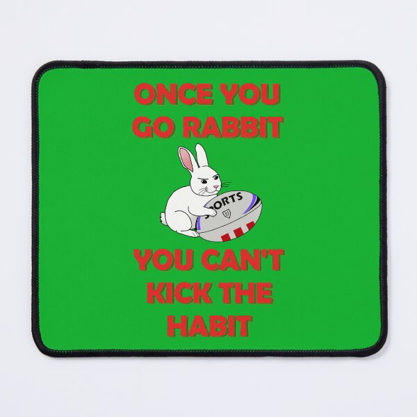 Item preview, Once You Go Rabbit You Can't Kick The Habit designed and sold by Neon2610.