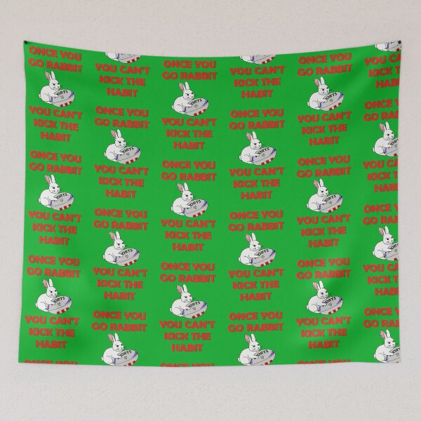 Item preview, Once You Go Rabbit You Can't Kick The Habit designed and sold by Neon2610.