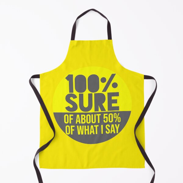 Item preview, 100% SURE OF ABOUT 50% OF WHAT I SAY designed and sold by ezcreate.media.
