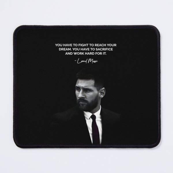 Item preview, You Have To Fight To Reach Your Dream You Have To Sacrifice And Work Hard For It - Leonel Messi Inspiring Motivational Football Quote designed and sold by Matt_Smith.