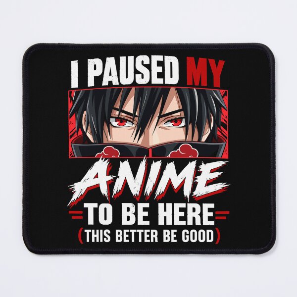 Item preview, I Paused My Anime to Be Here Funny Manga Anime Lover designed and sold by gordonbwyashop.