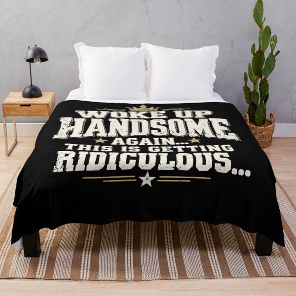 Item preview, Woke Up Handsome Again This Is Getting Ridiculous Funny Dad designed and sold by Alzasshop.