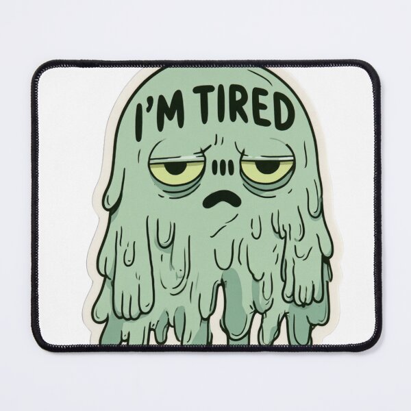 Item preview, I'm Tired Sleepy Melting Blob Cartoon designed and sold by NicolasGlowArt.