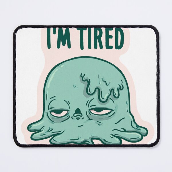 Item preview, I'm Tired Melting Creature Funny Exhausted Sleepy designed and sold by NicolasGlowArt.