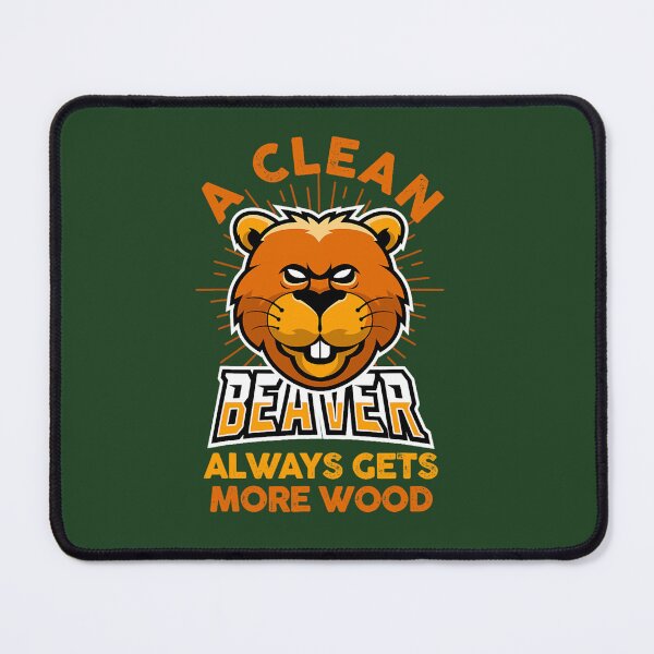 Item preview, A Clean Beaver Always Gets More Wood Funny Beaver designed and sold by Vinacreationsy.