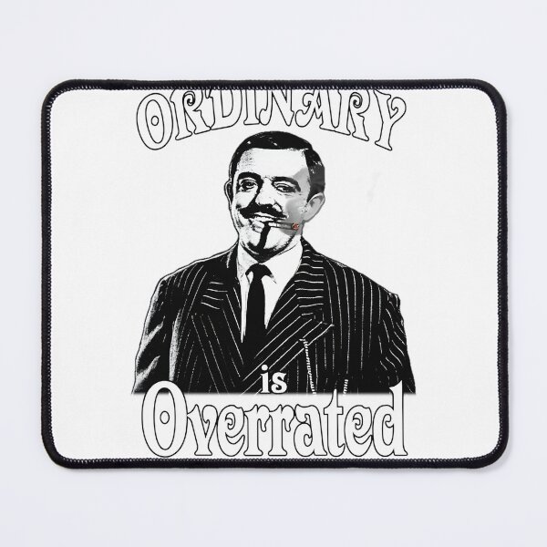 Item preview, Gomez Addams Inspired Quote Design - Ordinary Is Overrated designed and sold by saidbouker.