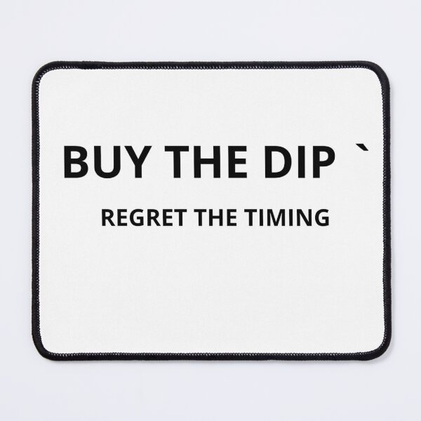 Item preview, Buy the Dip Regret the Timing Trader Humor designed and sold by AuricFlow.