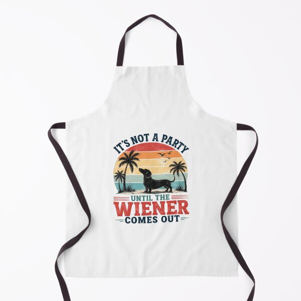 Item preview, It's Not A Party Until The Wiener Comes Out Dachshund Owner Dog Lover Humor designed and sold by HumansStuck12.