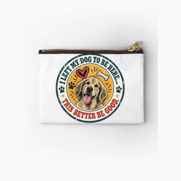 Item preview, I Left My Dog To Be Here... This Better Be Good. Golden Retriever Owner Dog Lover designed and sold by HumansStuck12.