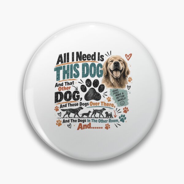 Item preview, All I Need Is This Dog And That Other Dog, And Those Dogs Over There, And The Dogs In The Other Room, And... Dog Lover Pet Parent Canine Enthusiast designed and sold by RetroMini2026.