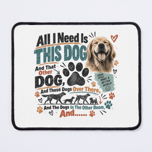 Item preview, All I Need Is This Dog And That Other Dog, And Those Dogs Over There, And The Dogs In The Other Room, And... Dog Lover Pet Parent Canine Enthusiast designed and sold by RetroMini2026.