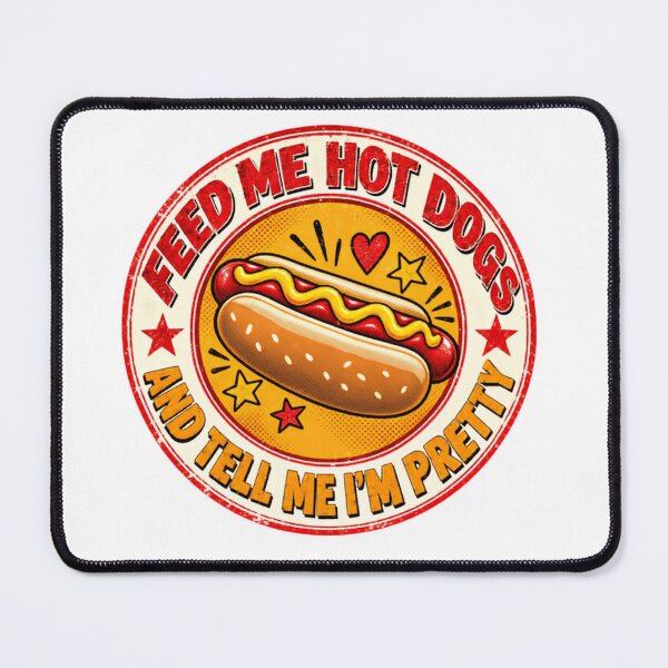 Item preview, Feed Me Hot Dogs And Tell Me I'm Pretty Funny Hot Dog Lover Foodie Humor designed and sold by HumansStuck12.