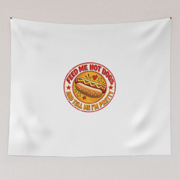 Item preview, Feed Me Hot Dogs And Tell Me I'm Pretty Funny Hot Dog Lover Foodie Humor designed and sold by HumansStuck12.