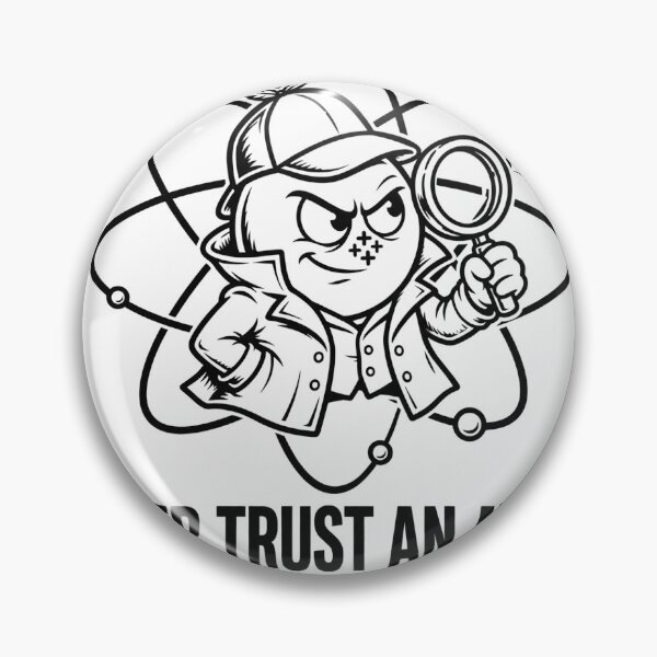 Item preview, Never Trust an Atom Funny Chemistry Pun designed and sold by jdattade.