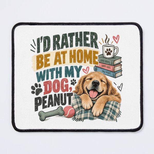 Item preview, I'd Rather Be At Home With My Dog, Peanut Golden Retriever Owner Dog Lover Pet Parent Homebody designed and sold by HumansStuck12.