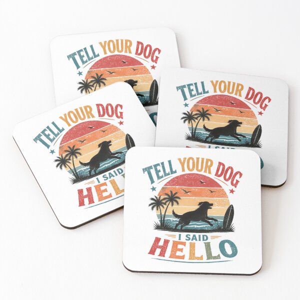 Item preview, Tell Your Dog I Said Hello Dog Lover Beach Summer Surfing Pet Owner designed and sold by HumansStuck12.