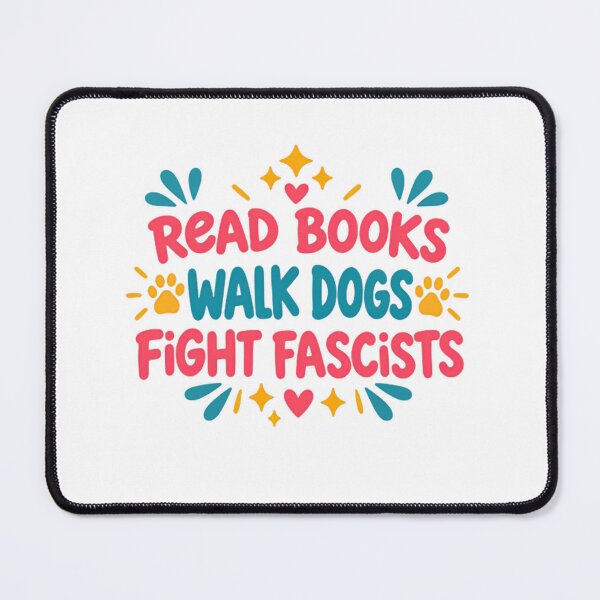 Item preview, Read Books Walk Dogs Fight Fascists Book Lover Dog Owner Activist Anti Fascist designed and sold by RetroMini2026.