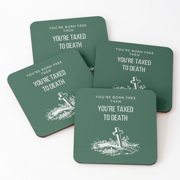 Item preview, You’re born free, then you’re taxed to death designed and sold by TheBunhomie.