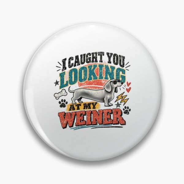 Item preview, I Caught You Looking At My Weiner Dachshund Owner Dog Lover Funny Pet Parent designed and sold by RetroMini2026.