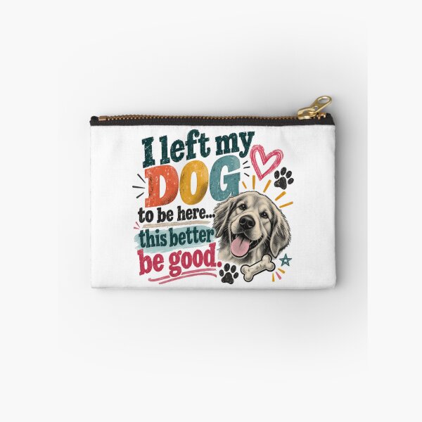 Item preview, I Left My Dog To Be Here... This Better Be Good! Funny Dog Lover Golden Retriever Owner designed and sold by RetroMini2026.