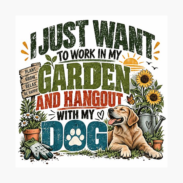 Item preview, I Just Want To Work In My Garden And Hangout With My Dog Gardening Pet Owner Hobbyist designed and sold by RetroMini2026.