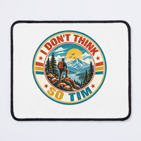 Item preview, I Don't Think So Tim Home Improvement Fan Hiking Outdoors Mountain Lover designed and sold by SkeletonsDanger.