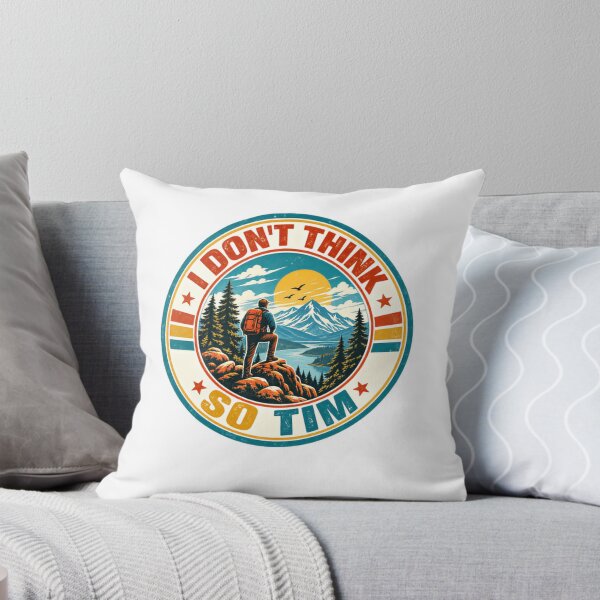Item preview, I Don't Think So Tim Home Improvement Fan Hiking Outdoors Mountain Lover designed and sold by SkeletonsDanger.