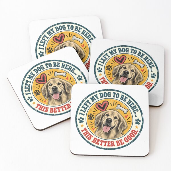 Item preview, I Left My Dog To Be Here... This Better Be Good. Golden Retriever Owner Dog Lover designed and sold by JonesFlora2025.