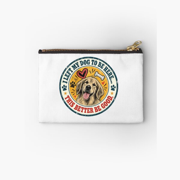 Item preview, I Left My Dog To Be Here... This Better Be Good. Golden Retriever Owner Dog Lover designed and sold by JonesFlora2025.