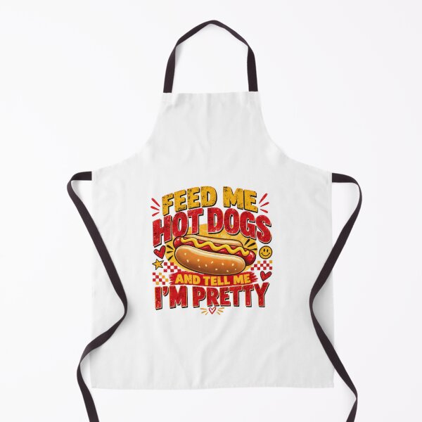 Item preview, Feed Me Hot Dogs And Tell Me I'm Pretty Funny Hot Dog Lover Humor designed and sold by HumansStuck12.