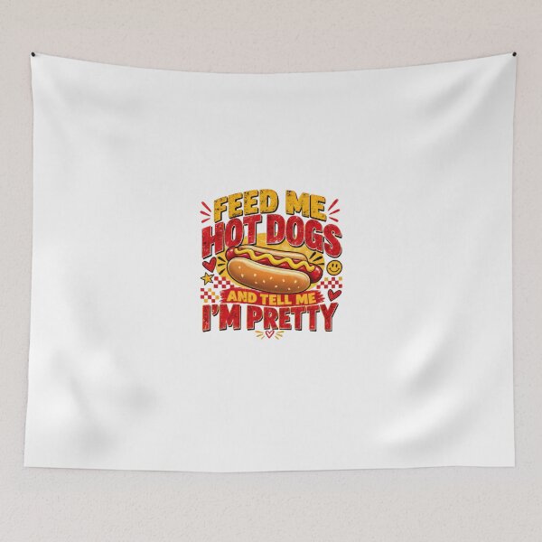 Item preview, Feed Me Hot Dogs And Tell Me I'm Pretty Funny Hot Dog Lover Humor designed and sold by HumansStuck12.