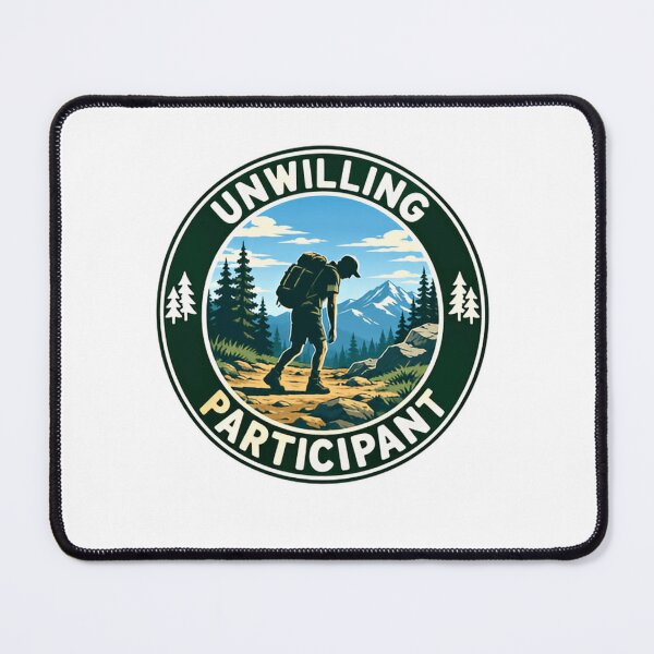 Item preview, Unwilling Participant Funny Hiking Outdoors Hiker Camper designed and sold by SkeletonsDanger.
