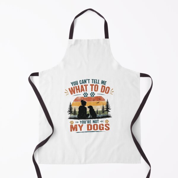 Item preview, You Can't Tell Me What To Do You're Not My Dogs Dog Lover Pet Parent Humor designed and sold by HumansStuck12.