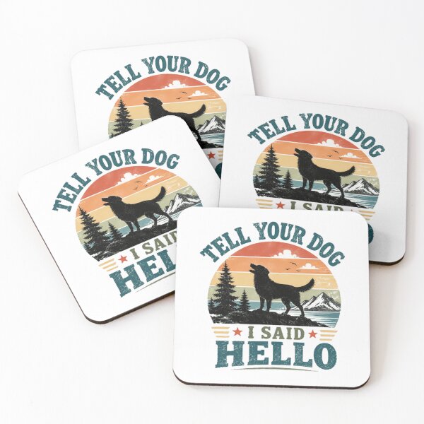 Item preview, Tell Your Dog I Said Hello Dog Lover Pet Owner Canine designed and sold by HumansStuck12.