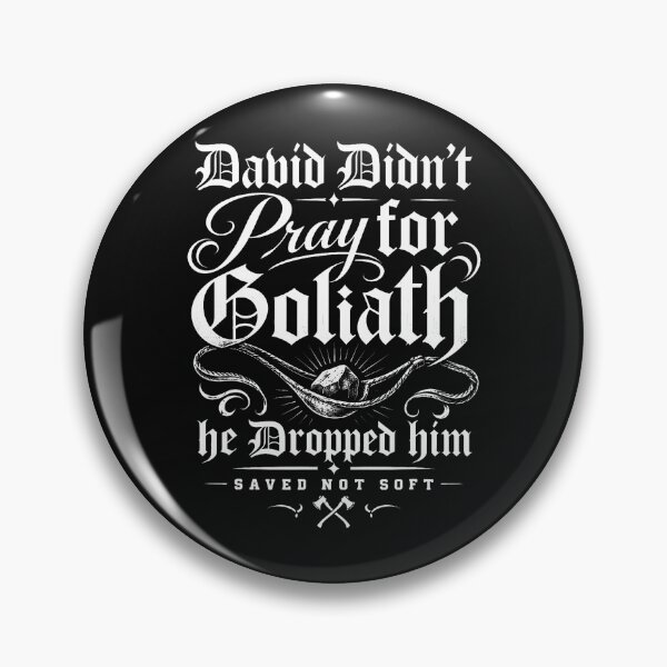 Item preview, David Didn'T Pray For Goliath He Dropped Him Saved Not Soft designed and sold by Chromatic-Cubes.