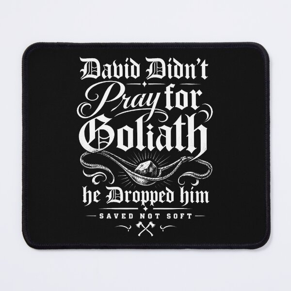 Item preview, David Didn'T Pray For Goliath He Dropped Him Saved Not Soft designed and sold by Chromatic-Cubes.