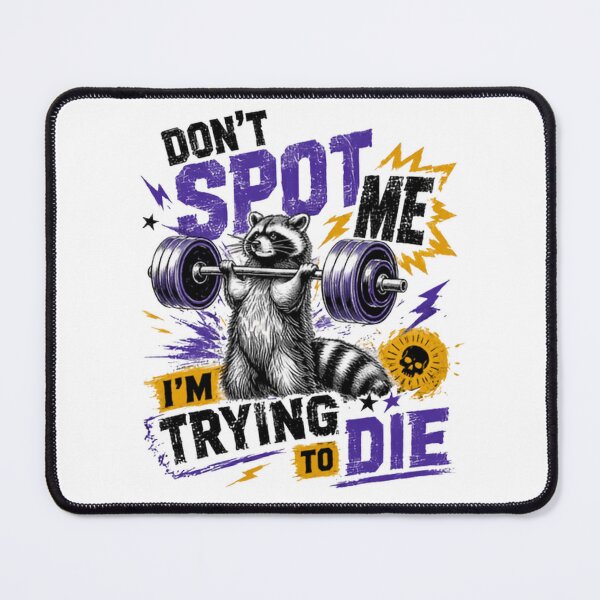Item preview, Don't Spot Me I'm Trying To Die Raccoon Weightlifting Gym Lifter Humor designed and sold by HumansStuck12.