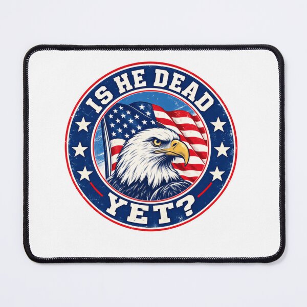 Item preview, Is He Dead Yet? Patriotic American Conservative Political Humor designed and sold by SkeletonsDanger.