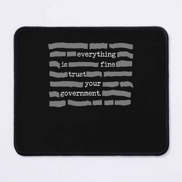 Item preview, Everything Is Fine Trust Your Government Redacted Meme designed and sold by philtrezzoni.