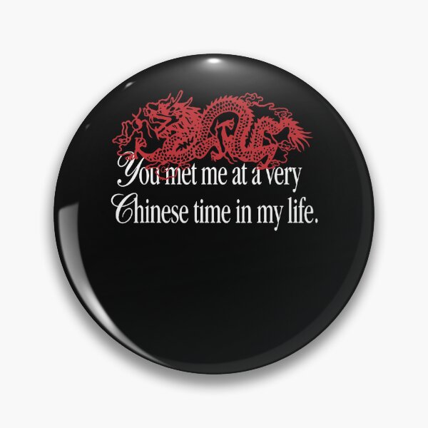 Item preview, You Met Me At A Very Chinese Time In My Life. designed and sold by Chromatic-Cubes.