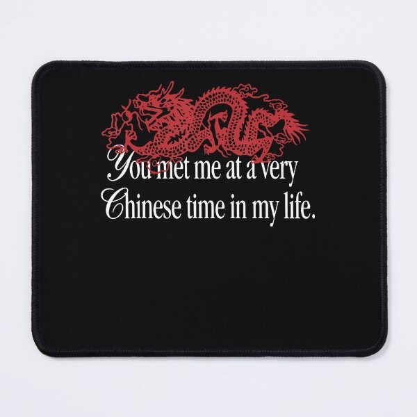 Item preview, You Met Me At A Very Chinese Time In My Life. designed and sold by Chromatic-Cubes.
